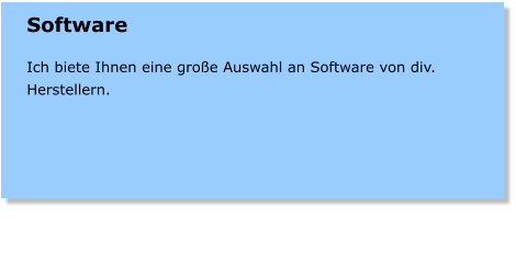 Software  Ich biete Ihnen eine groe Auswahl an Software von div. Herstellern.